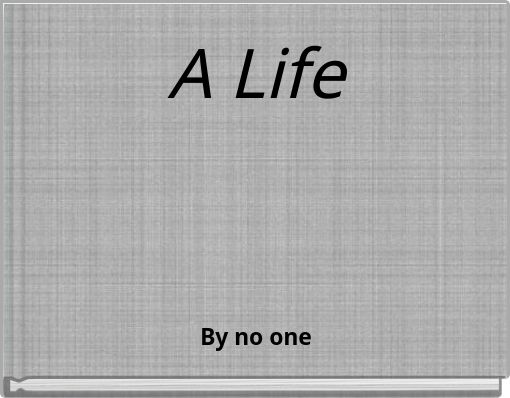 A Life