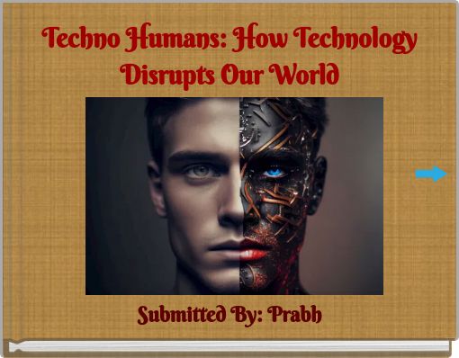 Techno Humans: How Technology Disrupts Our World