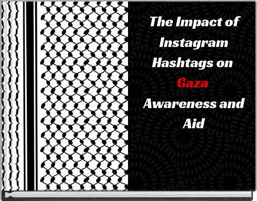 The Impact of Instagram Hashtags on Gaza Awareness and Aid