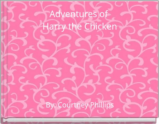 Adventures of Harry the Chicken