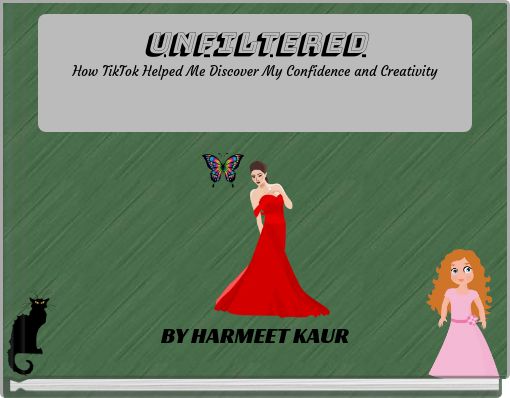 UNFILTERED How TikTok Helped Me Discover My Confidence and Creativity