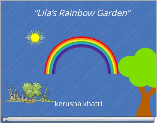 “Lila’s Rainbow Garden”