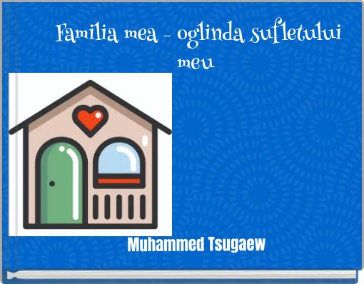 Front cover of 'Familia mea - oglinda sufletului meu' 