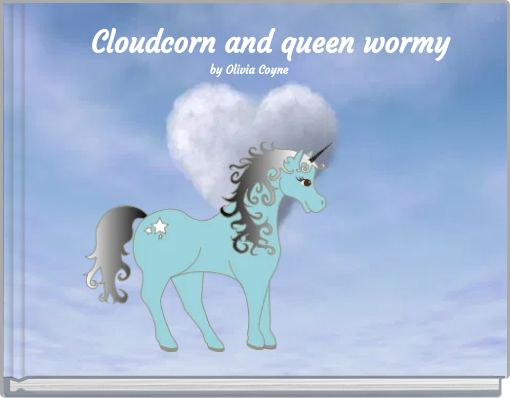 Cloudcorn and queen wormy