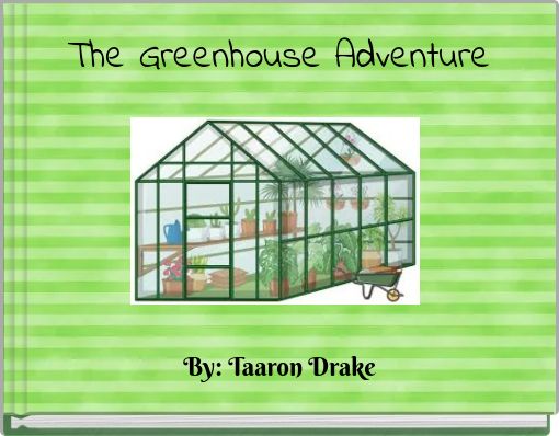 The Greenhouse Adventure