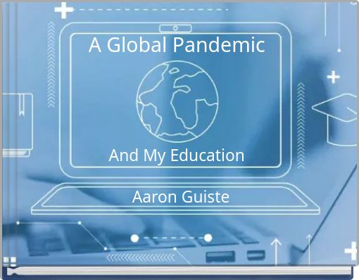 A Global Pandemic And My Education