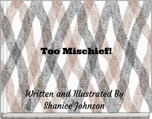 Too Mischief!