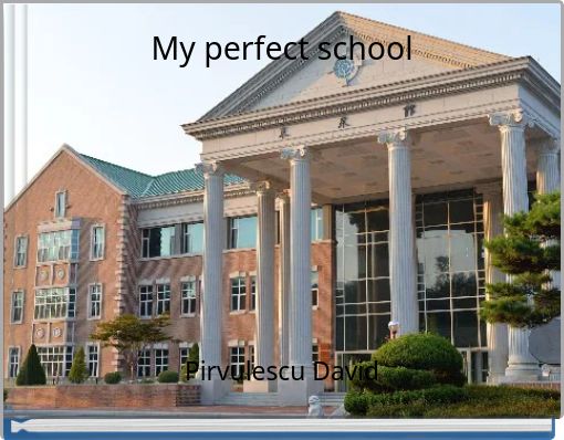 My perfect school