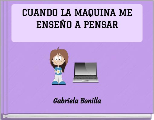 CUANDO LA MAQUINA ME ENSEÑO A PENSAR
