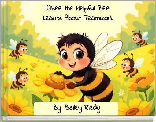 Albee the Helpful Bee Learns About Teamwork