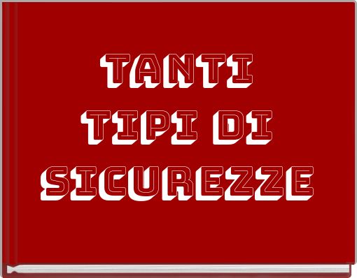 tanti tipi di Sicurezze