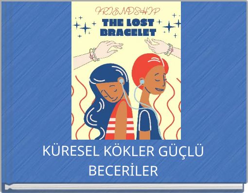 KÜRESEL KÖKLER GÜÇLÜ BECERİLER
