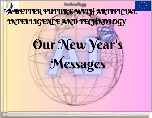 A BETTER FUTURE WITH ARTIFICIAL INTELLIGENCE AND TECHNOLOGY