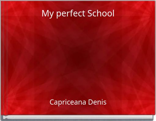 My perfect School
