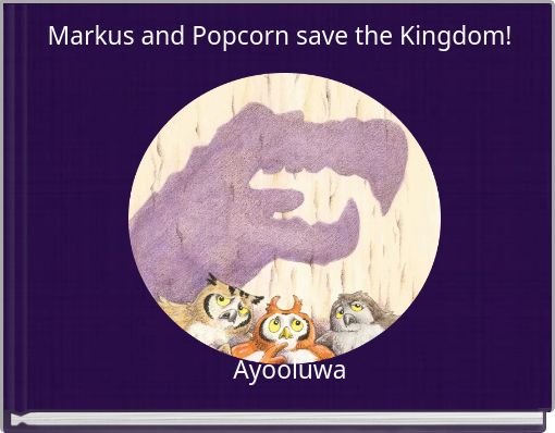 Book Cover for: Markus and Popcorn save the Kingdom!