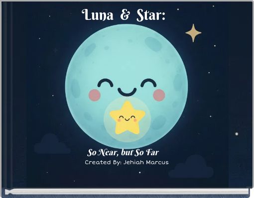 Luna & Star: So Near, but So Far