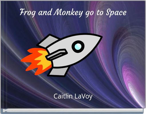 Frog and Monkey go to Space
