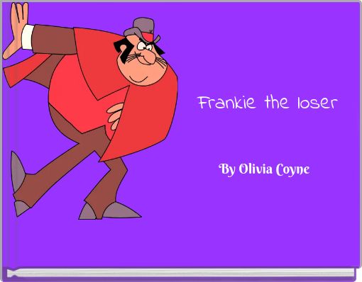 Frankie the loser