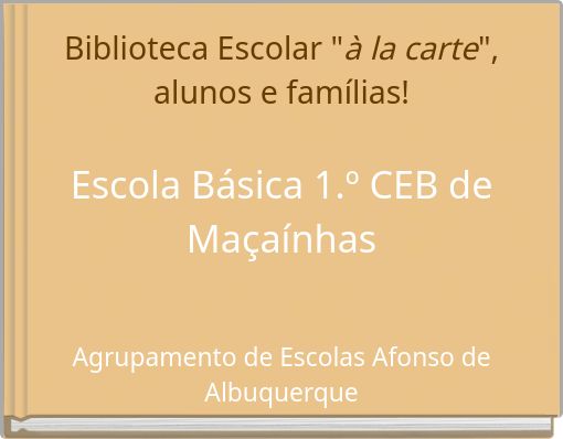 Biblioteca Escolar "à la carte", alunos e famílias! Escola Básica 1.º CEB de Maçaínhas