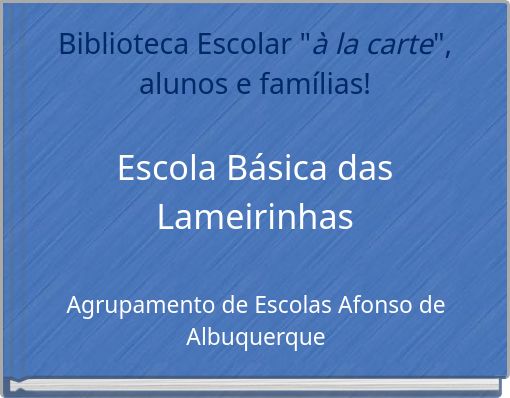 Biblioteca Escolar "à la carte", alunos e famílias! Escola Básica das Lameirinhas