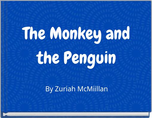 The Monkey and the Penguin