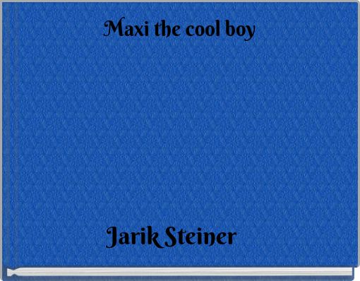 Maxi the cool boy