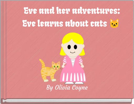 Eve and her adventures: Eve learns about cats 