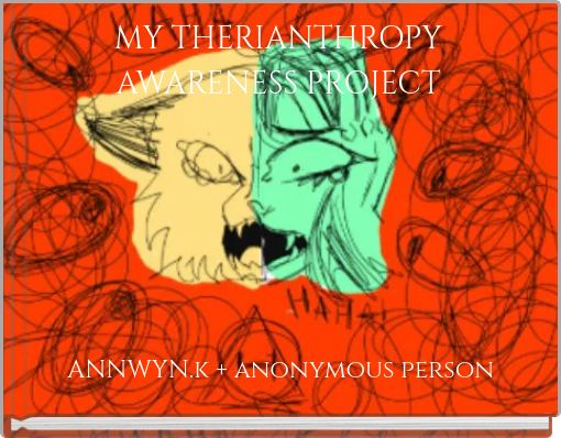 MY THERIANTHROPY AWARENESS PROJECT