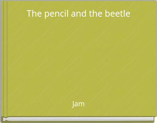 The pencil and the beetle