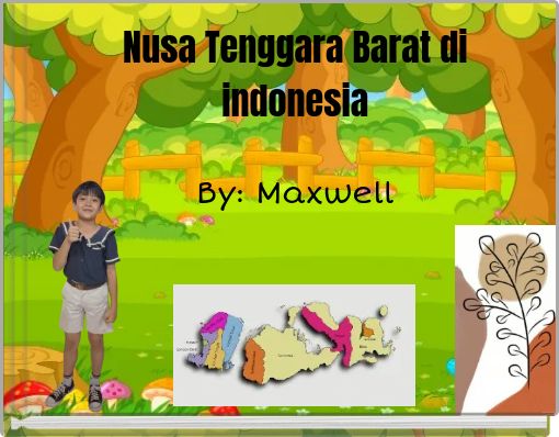 Nusa Tenggara Barat yang ada di Indonesia By: Maxwell