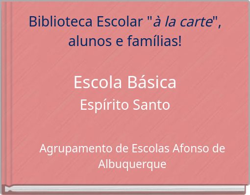 Biblioteca Escolar "à la carte", alunos e famílias! Escola Básica Espírito Santo