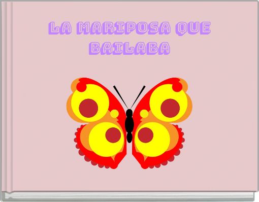 LA MARIPOSA QUE BAILABA