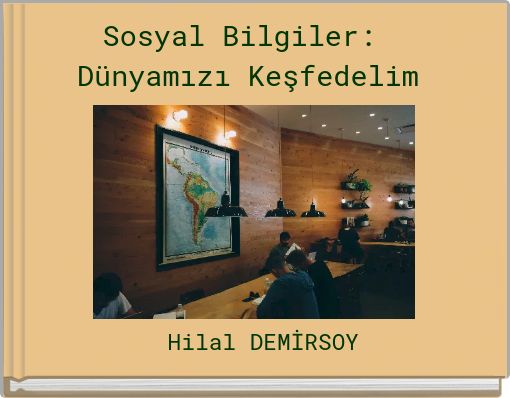 Sosyal Bilgiler: Dünyamızı Keşfedelim