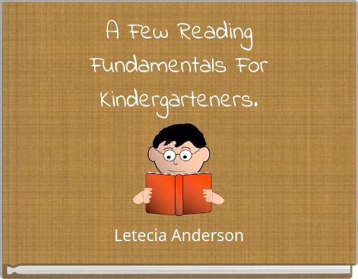 A Few Reading Fundamentals For Kindergarteners.