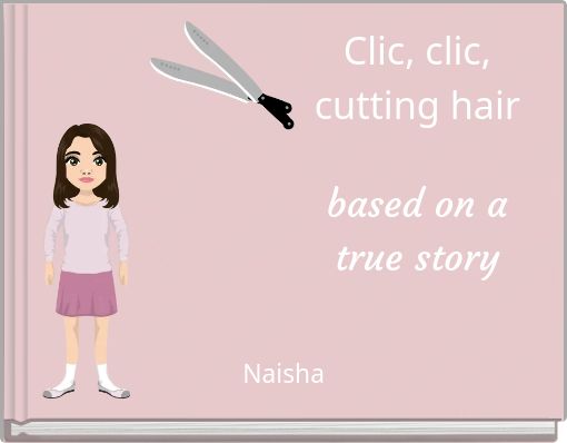 Book Cover for: Clic, clic, cutting hair based on a true story