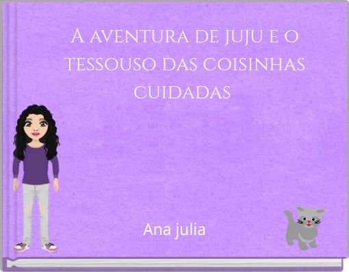 A aventura de juju e o tessouso das coisinhas cuidadas