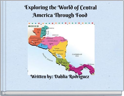Exploring the World of Central America Through Food