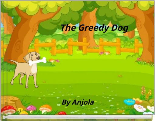 The Greedy Dog