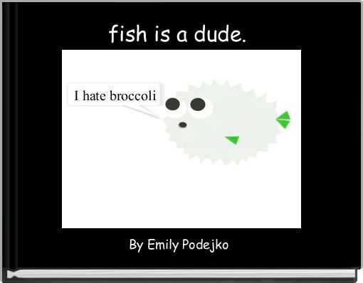 fish is a dude. 