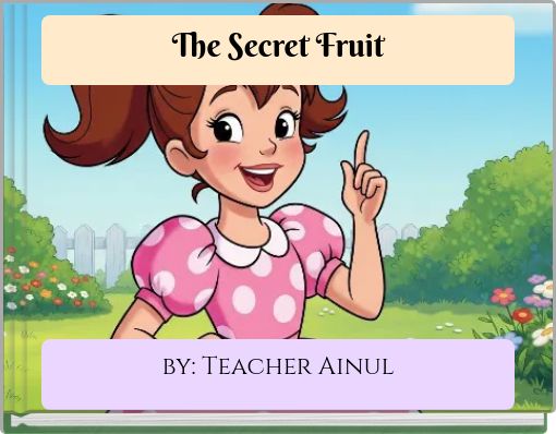 The Secret Fruit
