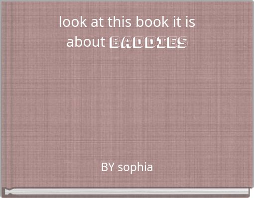 Front cover of 'look at this book it is about baddies' 