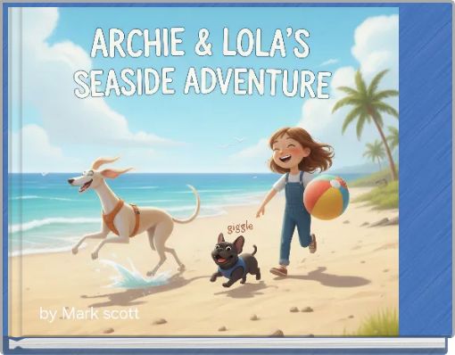 Archie and lolas seaside adventure