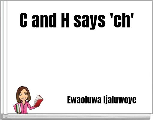 C and H says 'ch' Ewaoluwa Ijaluwoye