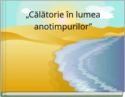 „Călătorie în lumea anotimpurilor”