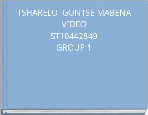 TSHARELO GONTSE MABENA VIDEO ST10442849 GROUP 1