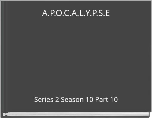 A.P.O.C.A.L.Y.P.S.E