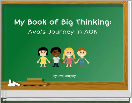 My Book of Big Thinking: Ava's Journey in AOK