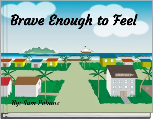 Brave Enough to Feel