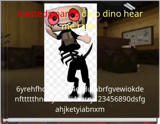 twisteds part 6 dino dino hear me rawr