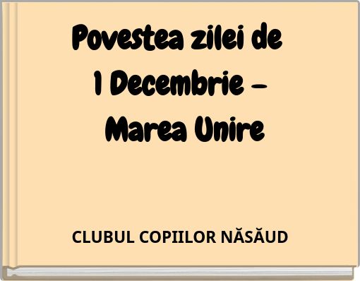 Povestea zilei de 1 Decembrie – Marea Unire
